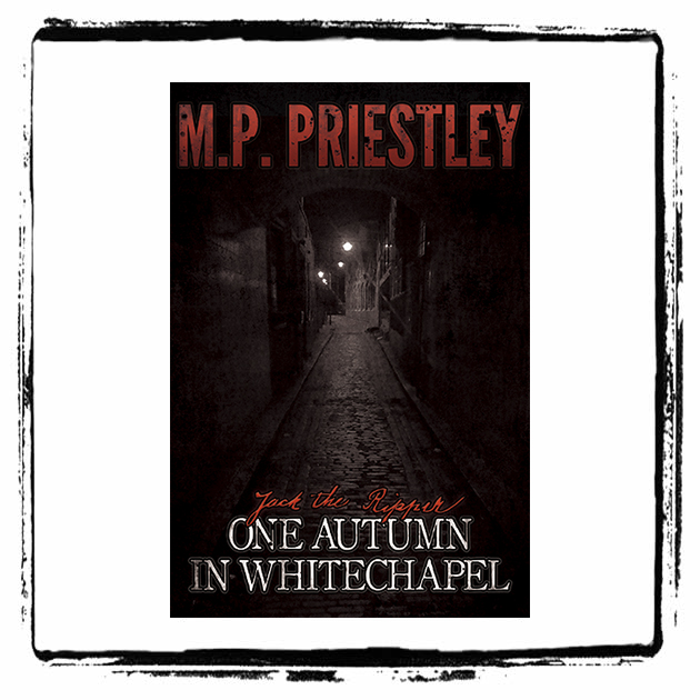 ONE AUTUMN IN WHITECHAPEL BY M.P. PRIESTLEY (EBOOK)